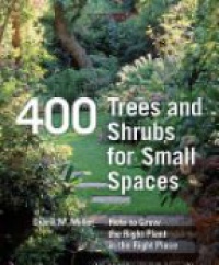 Miller D. M. - 400 Trees and Shrubs for Small Spaces