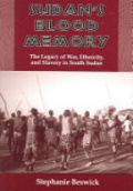 Sudan's Blood Memory: The Legacy of War, Ethnicity and Slavery in South Sudan