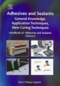 Adhesive and Sealants General Knowledge, Application Techniques, New Curing Techniques Volume 2