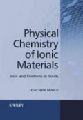 Physical Chemistry of Ionic Materials Ions and Electrons in Solids