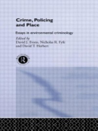 David Evans,Nicholas Fyfe - Crime, Policing and Place: Essays in Environmental Criminology