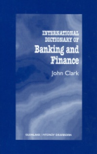 Clark J. - International Dictionary of Banking and Finance