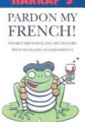 Harrap's Pardon my French !
