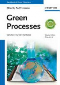 Anastas P. T. - Handbook of Green Chemistry: Green Processes, 3 Vol. Set