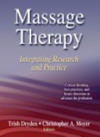 Dryden T. - MASSAGE THERAPY: INTERGRATING RESEARCH AND PRACTICE