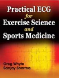 Whyte - PRACTICAL ECG FOR EXERCISE SCIENCE & SPORTS MEDICINE