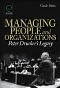 Stein G. - Managing People and Organizations: Peter Drucker's Legacy