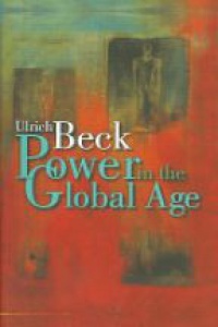 Beck U. - Power in the Global Age: A New Global Political Economy
