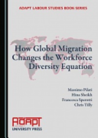Massimo Pilati, Hina Sheikh, Francesca Sperotti, Chris Tilly - How Global Migration Changes the Workforce Diversity Equation 