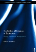The Politics of Refugees in South Asia: Identity, Resistance, Manipulation