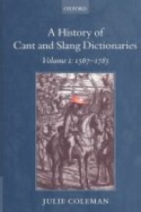 Coleman, Julie - A History of Cant and Slang Dictionaries