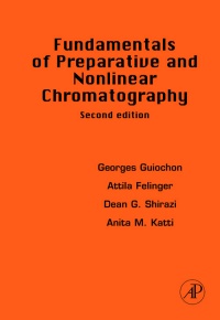 Guiochon, Georges - Fundamentals of Preparative and Nonlinear Chromatography