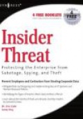 Insider Threat: Protecting the Enterprise from Sabotage, Spying, and Theft  