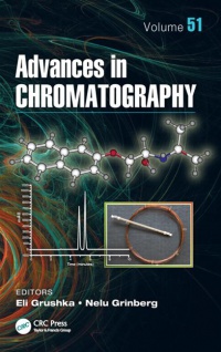 Eli Grushka,Nelu Grinberg - Advances in Chromatography, Volume 51
