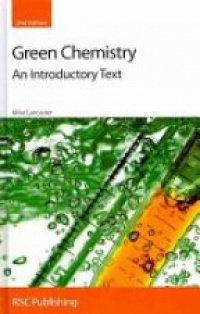 Lancaster - Green Chemistry: An Introductory Text