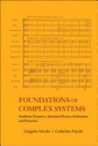 Nicolis Catherine,Nicolis Gregoire - Foundations Of Complex Systems: Nonlinear Dynamics, Statistical Physics, Information And Prediction
