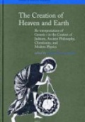 The Creation of Heaven and Earth: Re-interpretations of Genesis 1 in the Context of Judaism, Ancient Philosophy, Christianity, and Modern Physics 