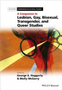 George E. Haggerty,Molly McGarry - A Companion to Lesbian, Gay, Bisexual, Transgender, and Queer Studies
