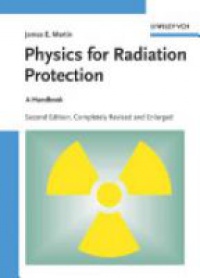 Martin J. E. - Physics for Radiation Protection: A Handbook, 2nd ed.