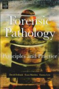 Dolinak D. - Forensic Pathology: Principles and Practice