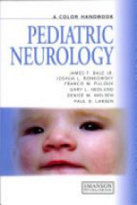 James F Bale Jr,Joshua L Bonkowsky,Francis M Filloux,Gary L Hedlund,Denise M Nielsen,Paul D Larsen - Pediatric Neurology: A Color Handbook