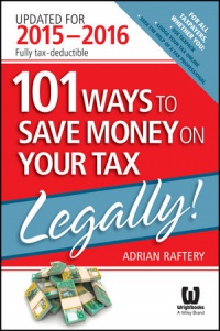Adrian Raftery - 101 Ways To Save Money On Your Tax – Legally! 2015–2016