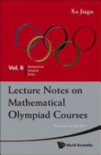 Xu Jiagu - Lecture Notes On Mathematical Olympiad Courses: For Junior Section - Volume 2