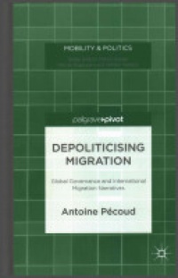 Antoine Pécoud - Depoliticising Migration