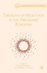 Elaine Padilla,Peter C. Phan - Theology of Migration in the Abrahamic Religions