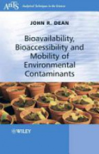 John R. Dean - Bioavailability, Bioaccessibility and Mobility of Environmental Contaminants