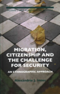 Alexandria Innes - Migration, Citizenship and the Challenge for Security