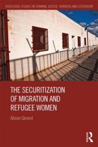 Alison Gerard - The Securitization of Migration and Refugee Women