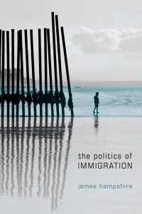 James Hampshire - The Politics of Immigration: Contradictions of the Liberal State