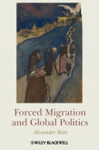 Alexander Betts - Forced Migration and Global Politics