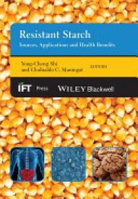 Yong–Cheng Shi,Clodualdo C. Maningat - Resistant Starch: Sources, Applications and Health Benefits