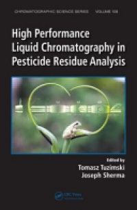 Tomasz Tuzimski,Joseph Sherma - High Performance Liquid Chromatography in Pesticide Residue Analysis