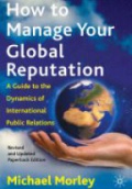 How to Manage Your Global Reputation: A Guide to the Dynamics of International Public Relations  