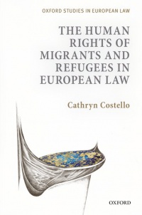 Cathryn Costello - The Human Rights of Migrants and Refugees in European Law 
