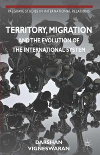 Darshan Vigneswaran - Territory, Migration and the Evolution of the International System