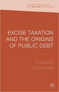 D'Maris Coffman - Excise Taxation and the Origins of Public Debt