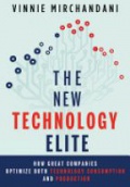 The New Technology Elite: How Great Companies Optimize Both Technology Consumption and Production