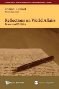 Zewail Ahmed H - Reflections On World Affairs: Peace And Politics