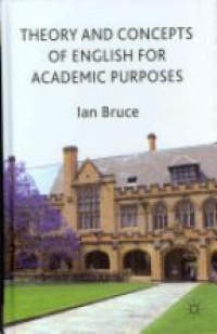Bruce - Theory and Concepts of English for Academic Purposes