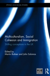 Martin Bulmer,John Solomos - Multiculturalism, Social Cohesion and Immigration: Shifting Conceptions in the UK