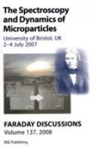  - The Spectroscopy and Dynamics of Microparticles: Faraday Discussions No 137