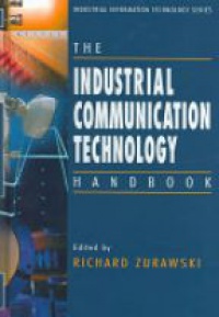 Richard Zurawski - The Industrial Communication Technology Handbook