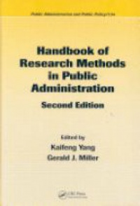 Gerald J. Miller,Kaifeng Yang - Handbook of Research Methods in Public Administration