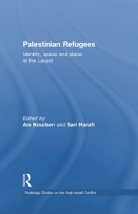 Are Knudsen,Sari Hanafi - Palestinian Refugees: Identity, Space and Place in the Levant