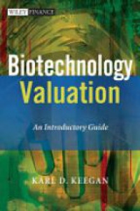 Karl Keegan - Biotechnology Valuation: An Introductory Guide
