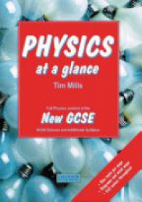Tim Mills - Physics at a Glance: Full Physics Content of the New GCSE